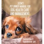 Seem’s Pet Owner Manual For Dog Health Care And Management