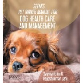 Seem’s Pet Owner Manual For Dog Health Care And Management