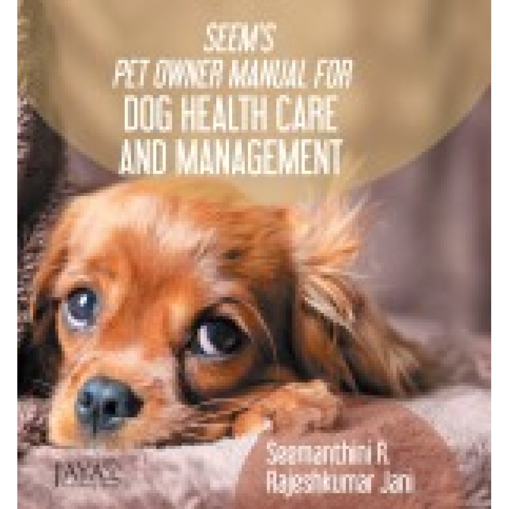 Seem’s Pet Owner Manual For Dog Health Care And Management