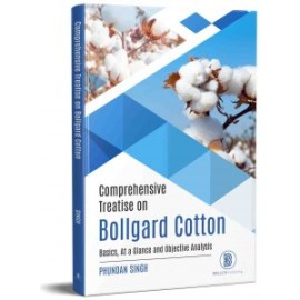 Comprehensive Treatise On Bollgard Cotton: Basics, At A Glance And Objective Anaysis