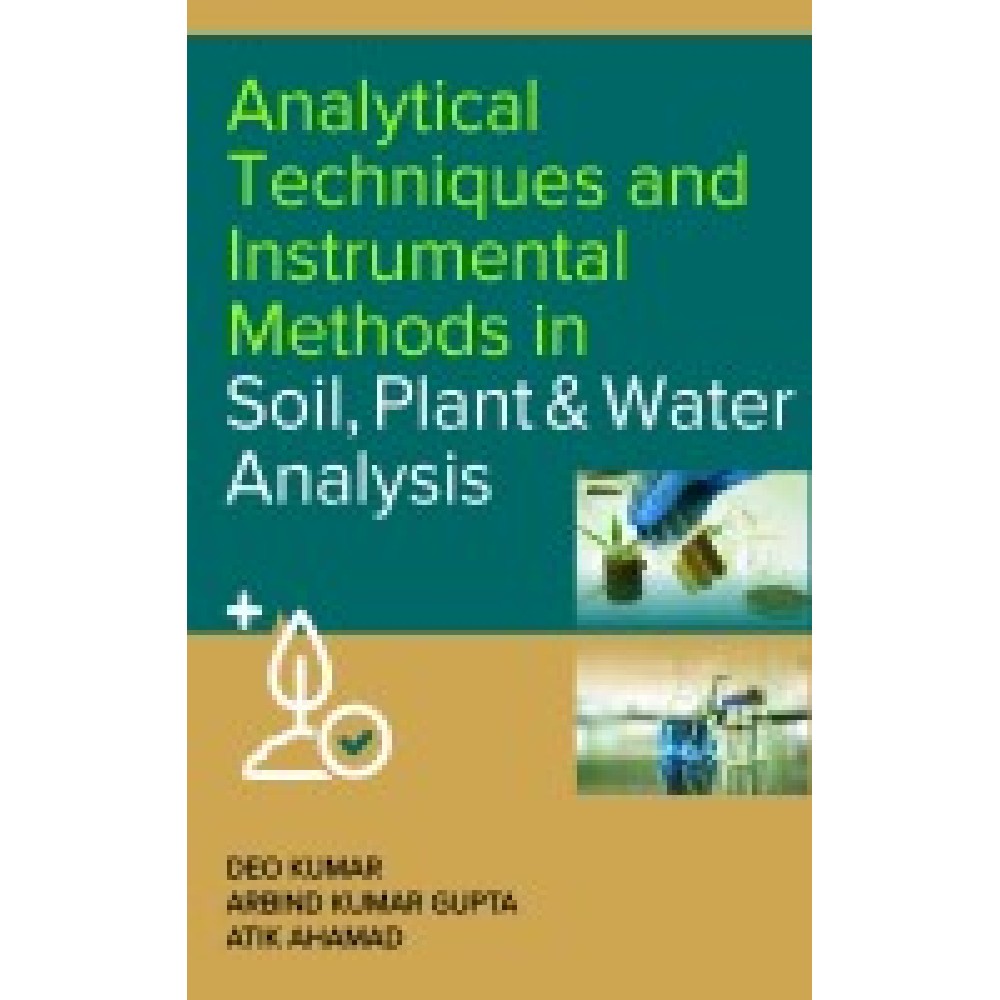 Analytical Techniques and Instrumental Methods in Soil,Plant and Water Analysis