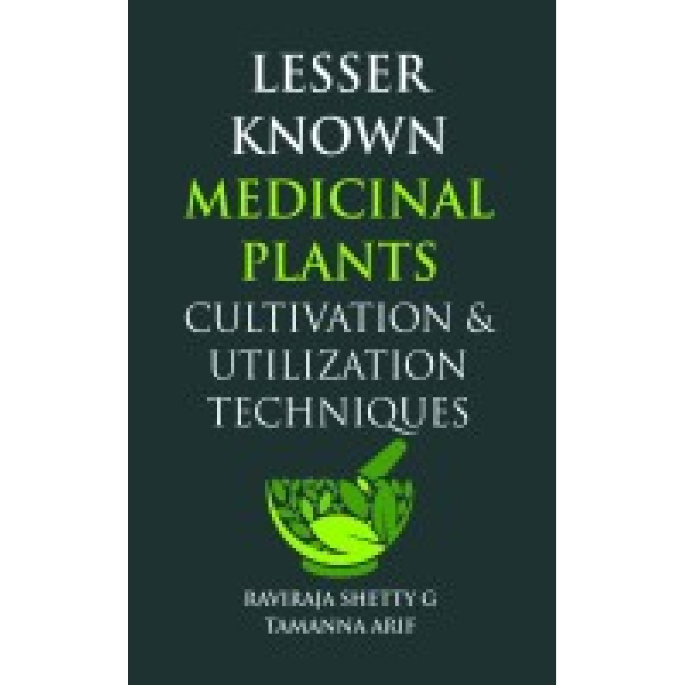 Lesser Known Medicinal Plants: Cultivation and Utilization Techniques