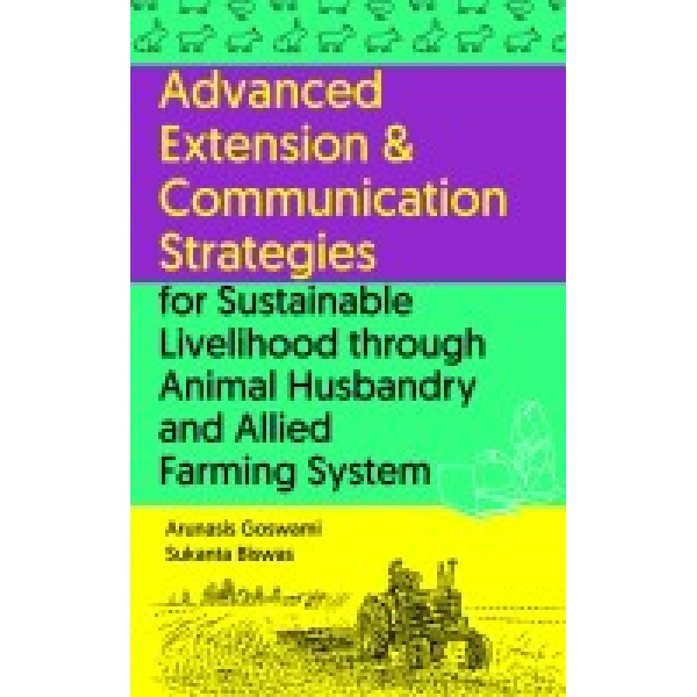 Advanced Extension & Communication Strategies for Sustainable Livelihood Through Animal Husbandry & Allied FarmingSystem