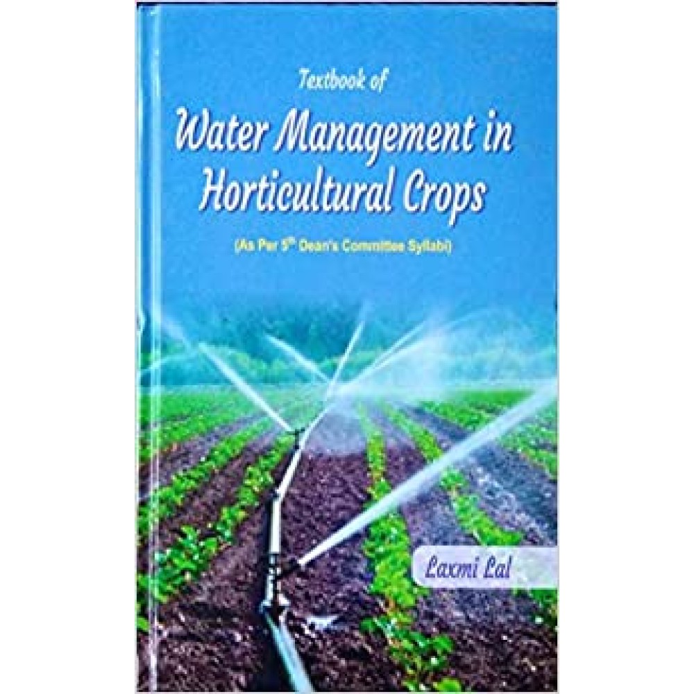 Textbook of Water Management in Horticultural Crops (As Per 5th Dean's Committee syllabi)