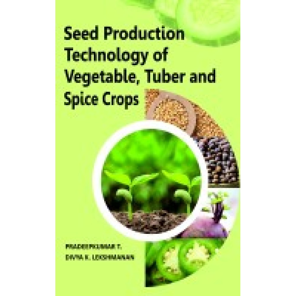 Seed Production Technology of Vegetable,Tuber and Spice Crops