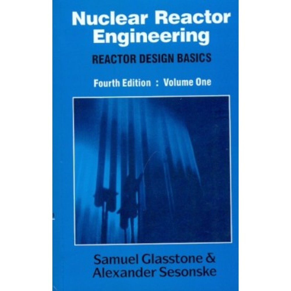 Nuclear Reactor Engineering, 4e Vol. I : Reactor Design Basics (PB)